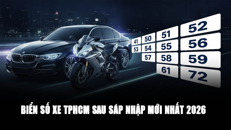 Biển số xe TP.HCM sau sáp nhập mới nhất 2026