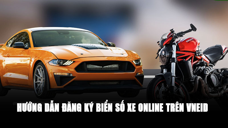 Hướng Dẫn Đăng Ký Biển Số Xe Online Trên VNeID Mới Nhất 2026