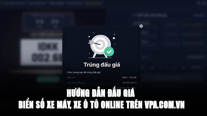 Đấu giá biển số xe máy, xe ô tô online trên vpa.com.vn | Hướng dẫn đăng ký và đấu giá